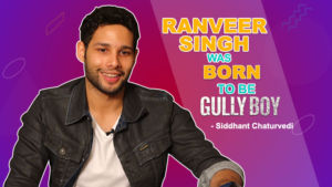 Siddhant Chaturvedi: Ranveer Singh was BORN to be 'Gully Boy'