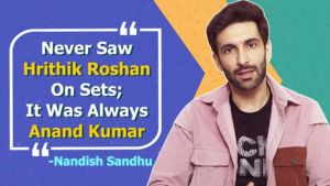 Never saw Hrithik Roshan on 'Super 30' sets, it was always Anand Kumar: Nandish Sandhu