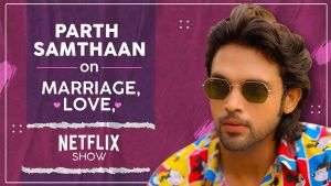 Parth Samthaan on marriage, love, being misunderstood, Netflix show and upcoming film | Zara